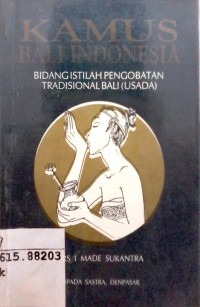 Image of Kamus Bali Indonesia : bidang istilah pengobatan tradisional bali (USADA)